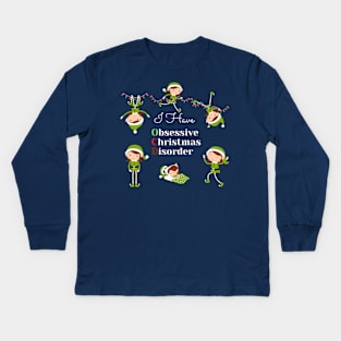 I have Obsessive Christmas Disorder Kids Long Sleeve T-Shirt